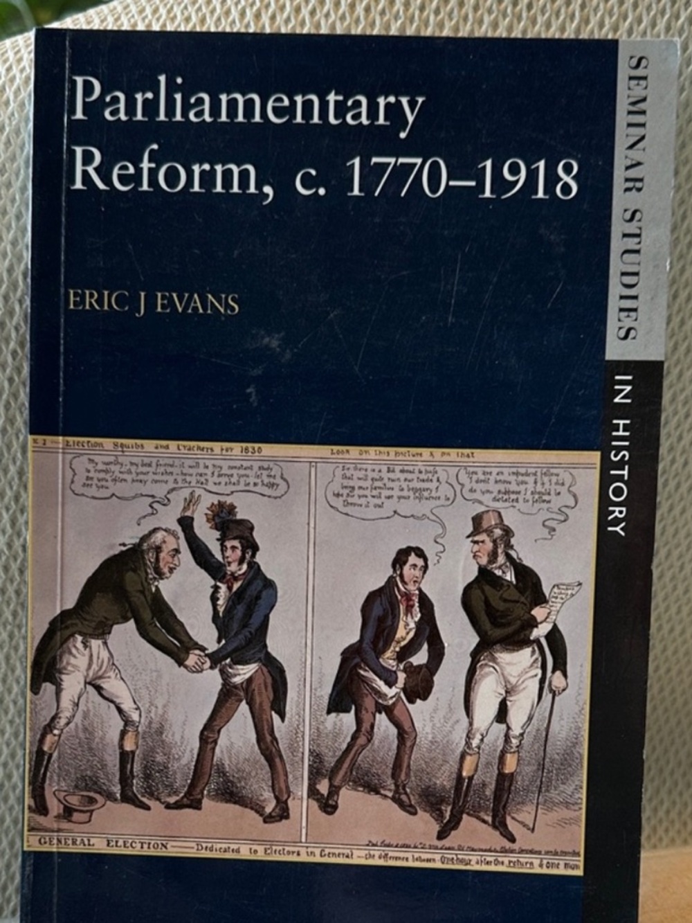 Parliamentary reform c 1770-1918. Seminar studies in history by Eric J Evans